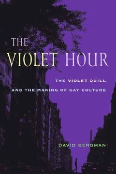 portada the violet hour: the violet quill and the making of gay culture