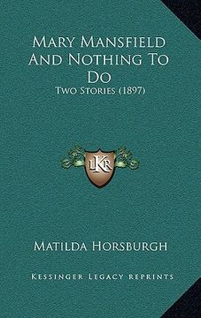 portada mary mansfield and nothing to do: two stories (1897) (in English)