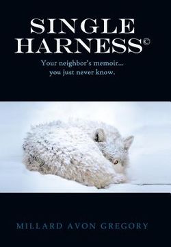 portada Title Single Harness(c): Your Neighbor S Memoir You Just Never Know. (en Inglés)
