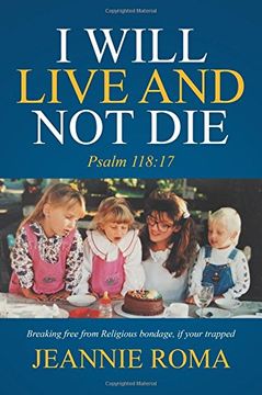 portada I Will Live and Not Die: Psalm 118:17