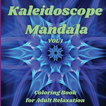 portada Kaleidoscope Mandala - Coloring Book for Adult Relaxation: Perfect Gift Idea Stress Relieving Mandala Designs for Adults Relaxation Amazing Mandala Co 