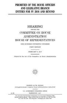portada Priorities of the House officers and legislative branch entities for FY 2018 and beyond (en Inglés)