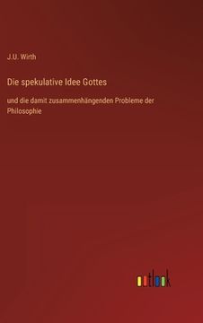 portada Die spekulative Idee Gottes: und die damit zusammenhängenden Probleme der Philosophie (in German)