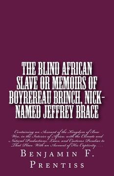 portada The Blind African Slave: Or Memoirs of Boyrereau Brinch, Nick-named Jeffrey Brace: Containing an Account of the Kingdom of Bow Woo, in the Inte (in English)