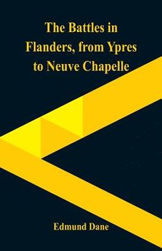 portada The Battles in Flanders,: from Ypres to Neuve Chapelle (en Inglés)