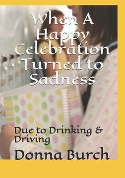 portada When A Happy Celebration Turned to Sadness: Due to Drinking & Driving (in English)