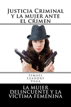 portada Justicia criminal y la mujer ante el crimen: La mujer delincuente y la víctima femenina