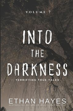 portada Into the Darkness: Terrifying True Tales: Volume 7