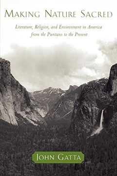 portada Making Nature Sacred: Literature, Religion, and Environment in America From the Puritans to the Present (en Inglés)