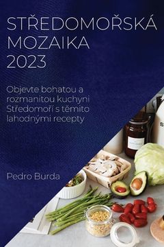 portada Středomořská mozaika 2023: Objevte bohatou a rozmanitou kuchyni Středomoří s těmito lahodnými recepty