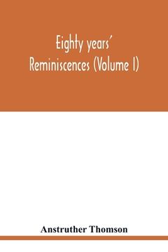 portada Eighty years' reminiscences (Volume I) (en Inglés)