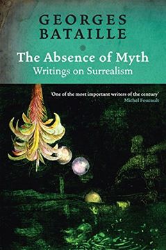 portada The Absence of Myth: Writings on Surrealism (in English)