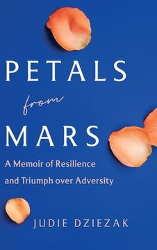 portada Petals from Mars: A Memoir of Resilience and Triumph over Adversity (en Inglés)