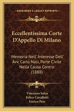 portada Eccellentissima Corte D'Appello Di Milano: Memoria Nell' Interesse Dell' Avv. Carlo Nasi, Parte Civile Nella Causa Contro (1888) (in Italian)
