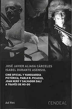portada Cine Oficial y Vanguardia Pictórica: Pablo r. Picasso, Joan Miró y Salvador Dalí a Través de No-Do