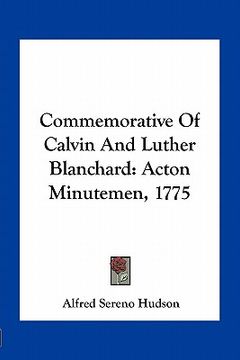 portada commemorative of calvin and luther blanchard: acton minutemen, 1775 (en Inglés)