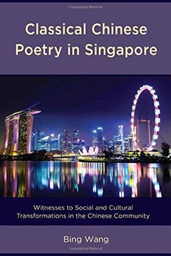 portada Classical Chinese Poetry in Singapore: Witnesses to Social and Cultural Transformations in the Chinese Community (en Inglés)