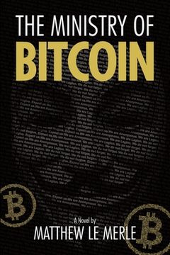 portada The Ministry of Bitcoin: The Story of Who Really Created Bitcoin and What Went Wrong (The Bitcoin Chronicles Book 1) (en Inglés)
