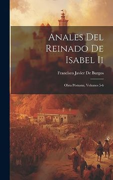 portada Anales del Reinado de Isabel ii: Obra Póstuma, Volumes 5-6