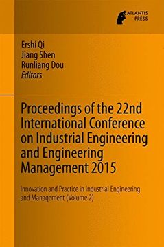 portada Proceedings of the 22nd International Conference on Industrial Engineering and Engineering Management 2015: Innovation and Practice in Industrial Engineering and Management (Volume 2)