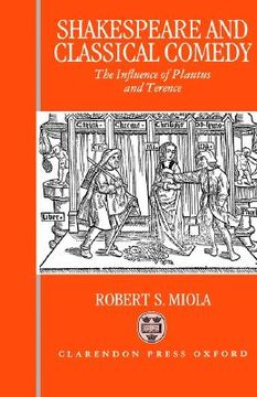 portada shakespeare and classical comedy: the influence of plautus and terence