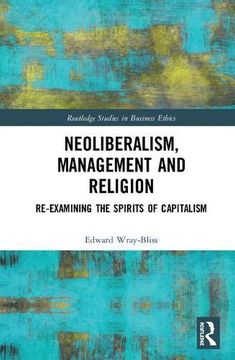 portada Neoliberalism, Management and Religion: Re-Examining the Spirits of Capitalism (Routledge Studies in Business Ethics) 