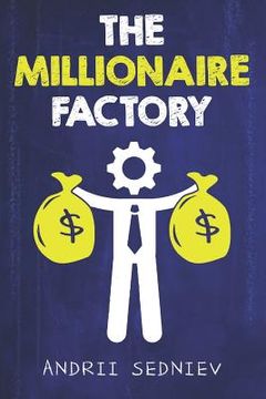 portada The Millionaire Factory: A Complete System for Becoming Insanely Rich (en Inglés)