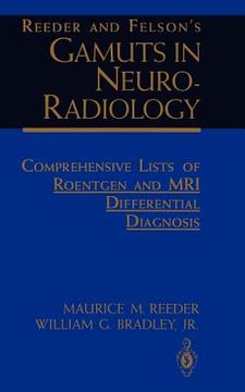 portada reeder and felson s gamuts in neuro-radiology: comprehensive lists of roentgen and mri differential diagnosis