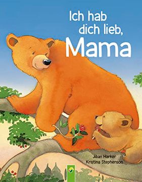 portada Ich hab Dich Lieb, Mama | ab 2 Jahren ein Vorlesebuch Über die Liebe Zwischen Mutter und Kind. Das Perfekte Geschenk für Alle Mütter und zum Muttertag (in German)