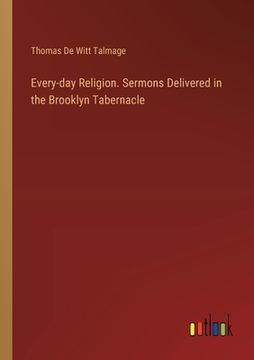portada Every-day Religion. Sermons Delivered in the Brooklyn Tabernacle (en Inglés)
