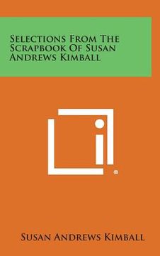 portada Selections from the Scrapbook of Susan Andrews Kimball (en Inglés)