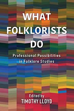 portada What Folklorists do: Professional Possibilities in Folklore Studies (en Inglés)
