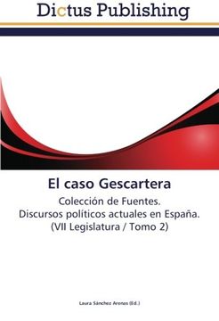 portada El caso Gescartera: Colección de Fuentes.  Discursos políticos actuales en España.  (VII Legislatura / Tomo 2)