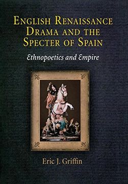 portada English Renaissance Drama and the Specter of Spain: Ethnopoetics and Empire (en Inglés)