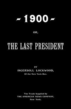 portada 1900; Or, the Last President (en Inglés)