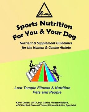 portada Sports Nutrition for You and Your Dog: Nutrient & Supplement Guidelines for the Human & Canine Athlete (en Inglés)