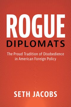 portada Rogue Diplomats: The Proud Tradition of Disobedience in American Foreign Policy (en Inglés)