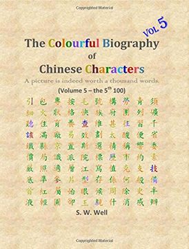 portada The Colourful Biography of Chinese Characters, Volume 5: The Complete Book of Chinese Characters with Their Stories in Colour, Volume 5