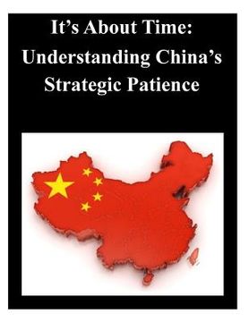 portada It's About Time - Understanding China's Strategic Patience (en Inglés)