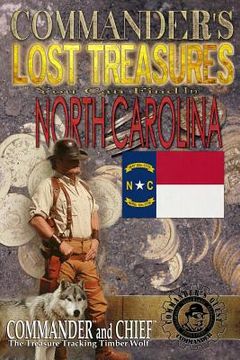 portada Commander's Lost Treasures You Can Find In North Carolina: Follow the Clues and Find Your Fortunes! (en Inglés)
