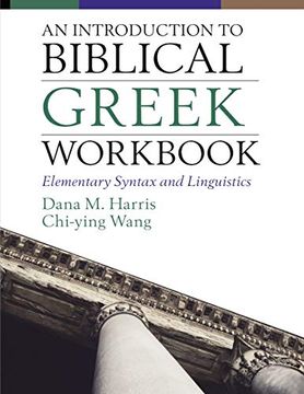 portada An Introduction to Biblical Greek Workbook: Elementary Syntax and Linguistics (in English)