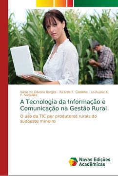 portada A Tecnologia da Informação e Comunicação na Gestão Rural: O uso da tic por Produtores Rurais do Sudoeste Mineiro (en Portugués)