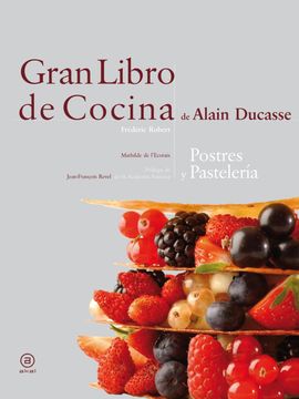 portada Gran Libro de Cocina de Alain Ducasse. Postres. Postres y Pasteles. Editorial Akal