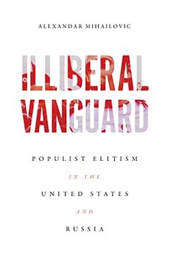 portada Illiberal Vanguard: Populist Elitism in the United States and Russia (in English)