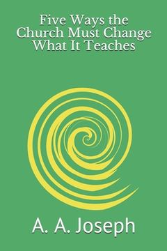 portada Five Ways the Church Must Change What It Teaches