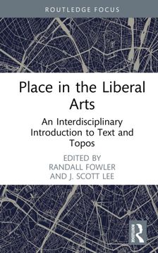 Place in the Liberal Arts. An Interdisciplinary Introduction to Text and Topos