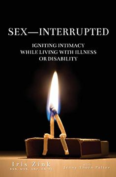 portada Sex-Interrupted: Igniting Intimacy While Living With Illness or Disability (in English)