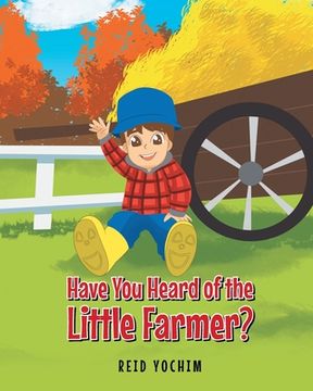 portada Have You Heard of the Little Farmer? (en Inglés)