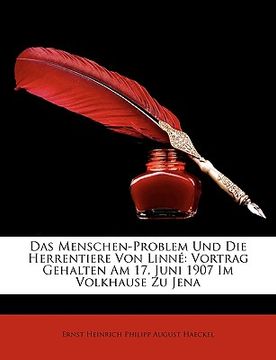 portada Das Menschen-Problem Und Die Herrentiere Von Linne: Vortrag Gehalten Am 17. Juni 1907 Im Volkhause Zu Jena (en Alemán)
