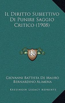 portada Il Diritto Subiettivo Di Punire Saggio Critico (1908) (en Italiano)